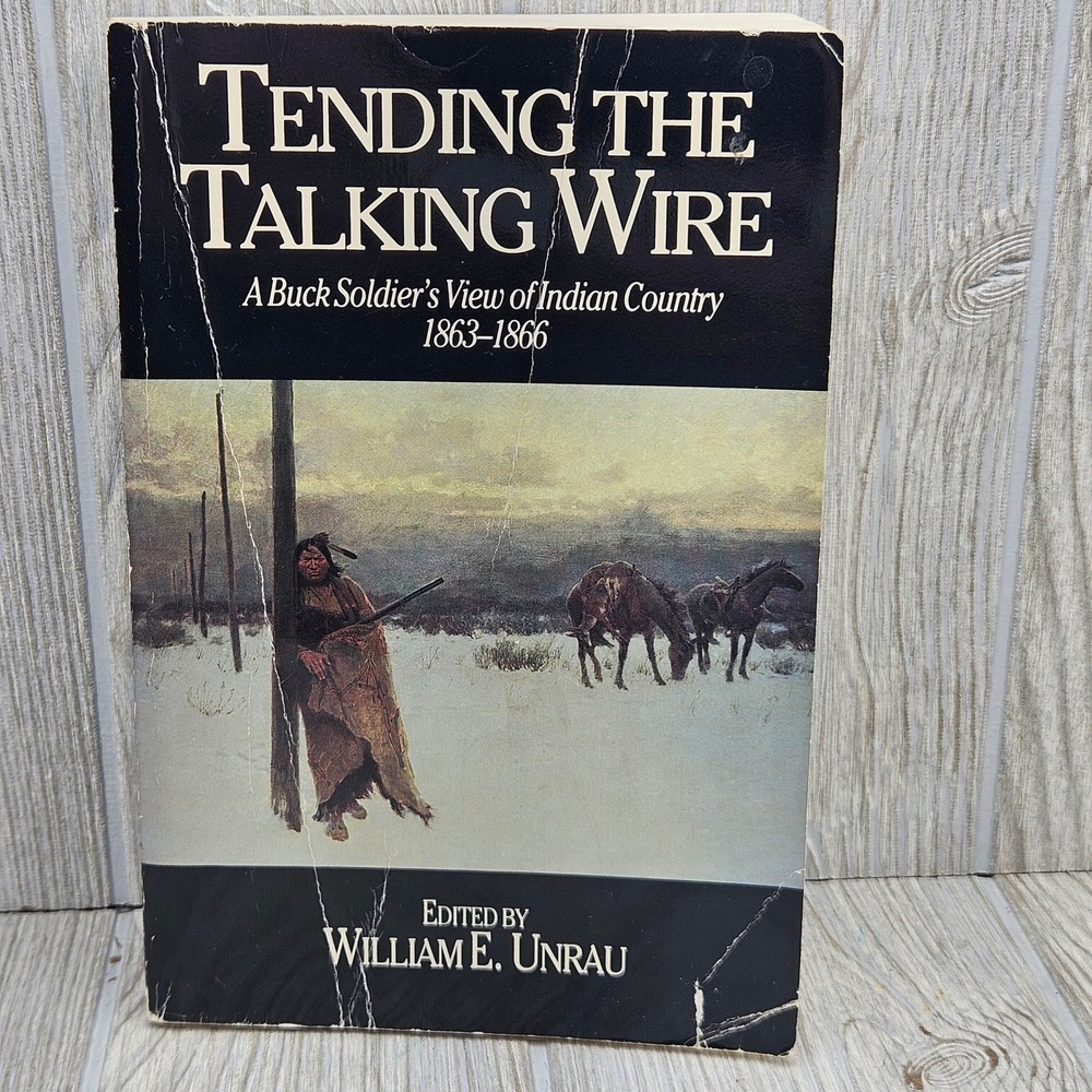 Tending the Talking Wire Buck Soldier View Indian Country 1863-1866 Unrau 1990